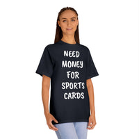 Need Money for Sports Cards Unisex Classic Tee | Gift for Sports Collectors, Casual Wear, Trending Tees, Father's Day Gift, Birthday Present